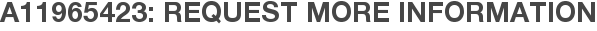 A11965423: Request More Information
