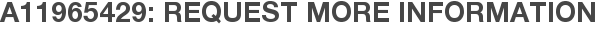 A11965429: Request More Information
