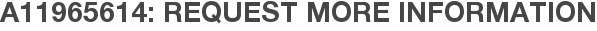 A11965614: Request More Information