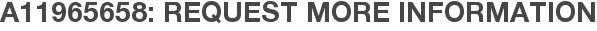 A11965658: Request More Information