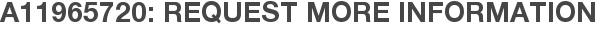 A11965720: Request More Information