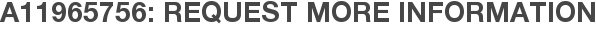 A11965756: Request More Information