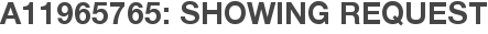 A11965765: Showing Request
