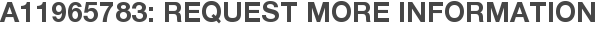 A11965783: Request More Information