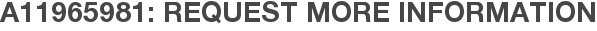 A11965981: Request More Information