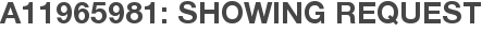 A11965981: Showing Request