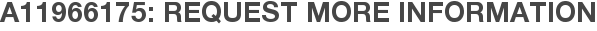 A11966175: Request More Information