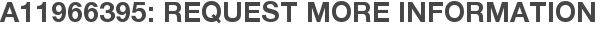 A11966395: Request More Information