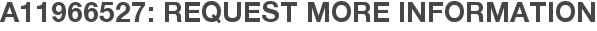 A11966527: Request More Information