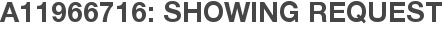 A11966716: Showing Request