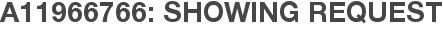 A11966766: Showing Request