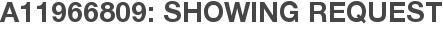 A11966809: Showing Request