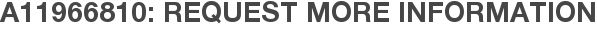 A11966810: Request More Information