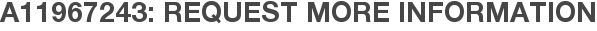 A11967243: Request More Information