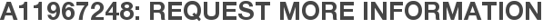A11967248: Request More Information
