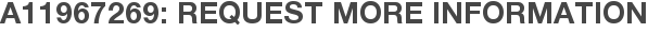 A11967269: Request More Information