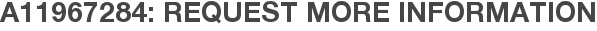 A11967284: Request More Information