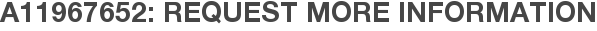 A11967652: Request More Information