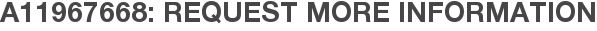 A11967668: Request More Information