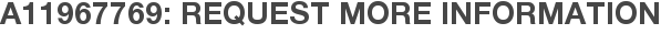 A11967769: Request More Information