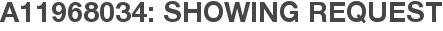 A11968034: Showing Request