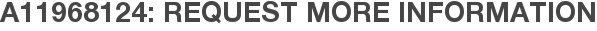 A11968124: Request More Information
