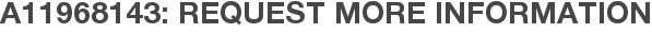A11968143: Request More Information