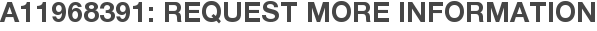 A11968391: Request More Information