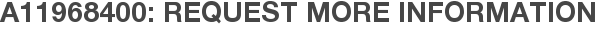 A11968400: Request More Information