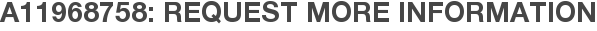 A11968758: Request More Information
