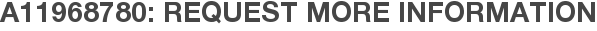 A11968780: Request More Information