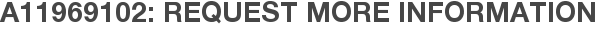 A11969102: Request More Information