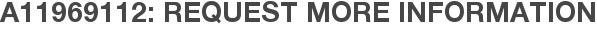 A11969112: Request More Information