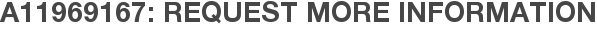 A11969167: Request More Information