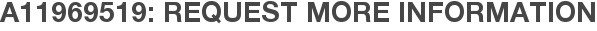 A11969519: Request More Information