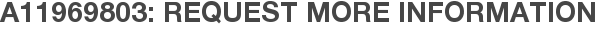 A11969803: Request More Information