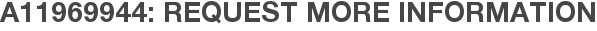 A11969944: Request More Information