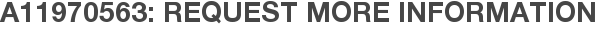 A11970563: Request More Information