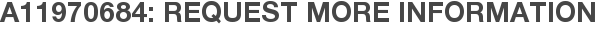 A11970684: Request More Information