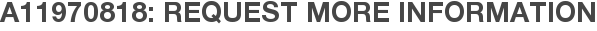 A11970818: Request More Information