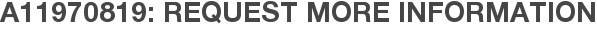 A11970819: Request More Information