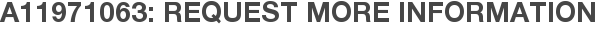 A11971063: Request More Information