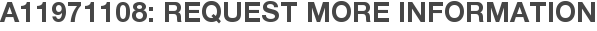 A11971108: Request More Information