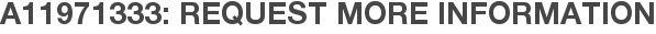 A11971333: Request More Information