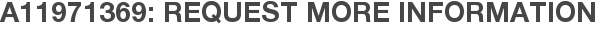 A11971369: Request More Information