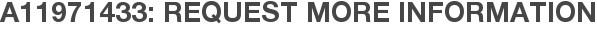 A11971433: Request More Information