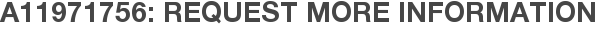 A11971756: Request More Information