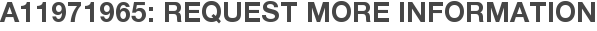 A11971965: Request More Information