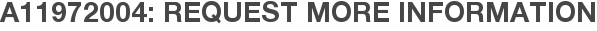 A11972004: Request More Information