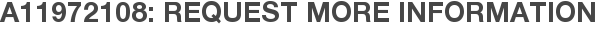 A11972108: Request More Information